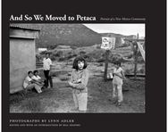 And So We Moved to Petaca: Portrait of a New Mexico Community