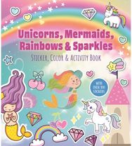 Unicorns, Mermaids, Rainbows & Sparkles Sticker, Color & Activity Book: With Over 100 Stickers!