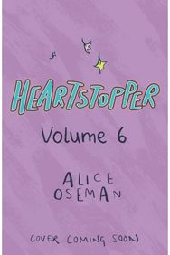 Heartstopper Volume 6: The final chapter of the phenomenal graphic novel series, also on Netflix!