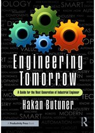 Engineering Tomorrow: A Guide for the Next Generation of Industrial Engineers