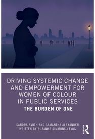 Driving Systemic Change and Empowerment for Women of Colour in Public Services: The Burden of One