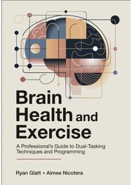 Brain Health and Exercise: A Professional's Guide to Dual-Tasking Techniques and Programming
