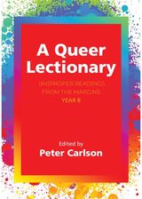 Queer Lectionary: (Im)Proper Readings from the Margins - Year B