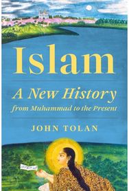 Islam: A New History from Muhammad to the Present