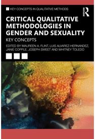 Critical Qualitative Methodologies in Gender and Sexuality: Key Concepts
