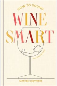 How to Sound Wine Smart: An Illustrated Guide
