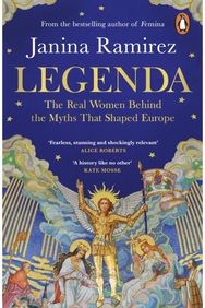 Legenda: The Real Women Behind the Myths That Shaped Europe