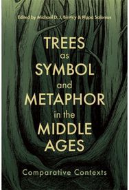Trees as Symbol and Metaphor in the Middle Ages: Comparative Contexts