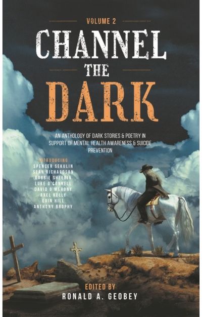 Channel The Dark: An Anthology of Dark Fiction in Support of Mental Health Awareness & Suicide Prevention