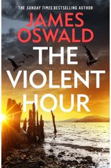 Violent Hour: the new high-stakes thriller in the Sunday Times bestselling Inspector McLean series