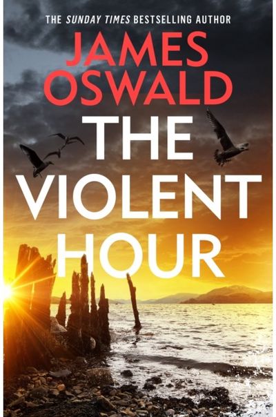 Violent Hour: the new high-stakes thriller in the Sunday Times bestselling Inspector McLean series