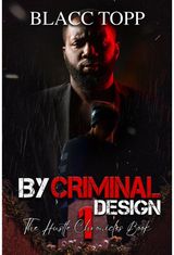 By Criminal Design: The Hustle Chronicles Book 1