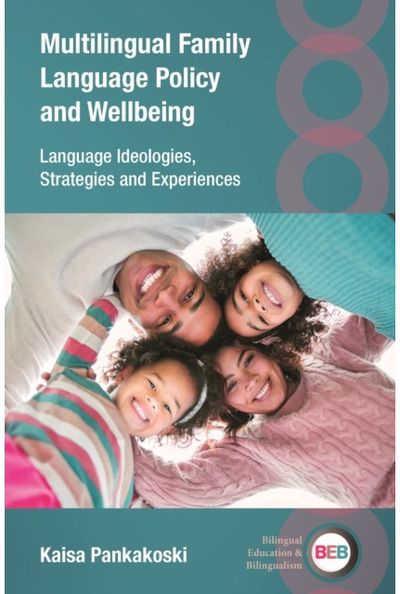 Multilingual Family Language Policy and Wellbeing: Language Ideologies, Strategies and Experiences