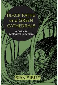 Black Paths and Green Cathedrals: A Guide to Ecological Paganism