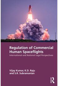 Regulation of Commercial Human Spaceflights: International and National Legal Perspectives
