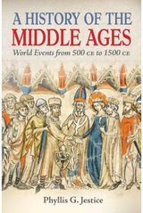 History of the Middle Ages: World Events from 500 CE to 1500 CE