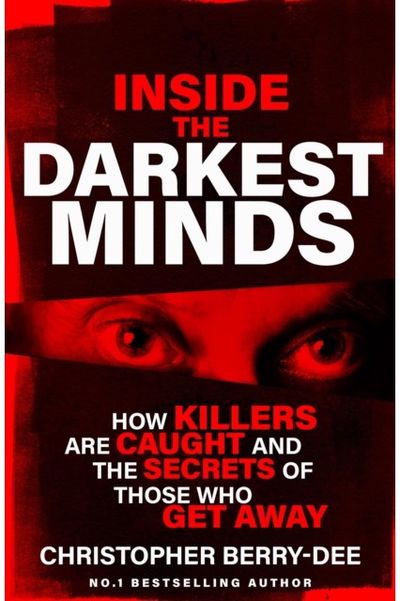 Inside the Darkest Minds: How killers are caught and the secrets of those who got away
