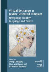 Virtual Exchange as Justice-Oriented Practices: Navigating Identity, Language and Power