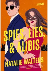 Spies, Lies, and Alibis: A low-spice, thrilling spy romance