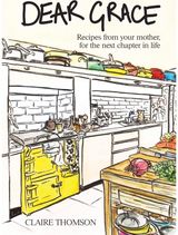 Dear Grace: Recipes from your mother, for the next chapter in life