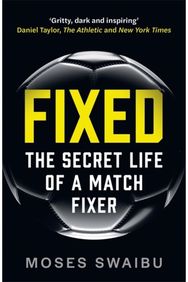 Fixed: My Secret Life as a Match Fixer