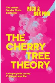 CHERRY TREE THEORY: A Simple Guide to Stop F*cking Up Your Life