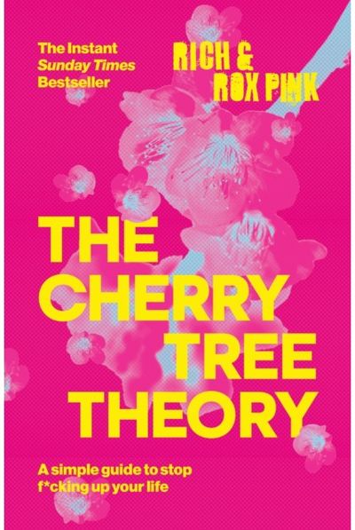 CHERRY TREE THEORY: A Simple Guide to Stop F*cking Up Your Life