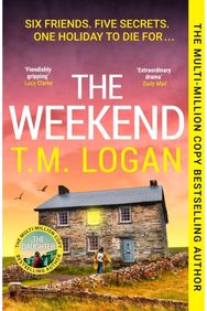 Weekend: The BRAND NEW instant top 10 bestseller from the author of THE DAUGHTER - your perfect thrilling escape this spring