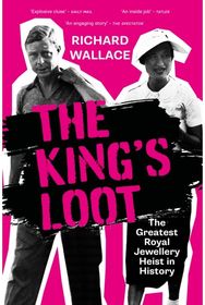 Kings Loot: The Greatest Royal Jewellery Heist in History