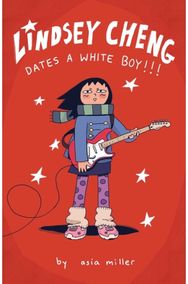Lindsey Cheng Dates a White Boy!!!: A Graphic Novel