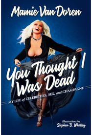 You Thought I Was Dead: My Life of Celebrities, Sex, and Champagne
