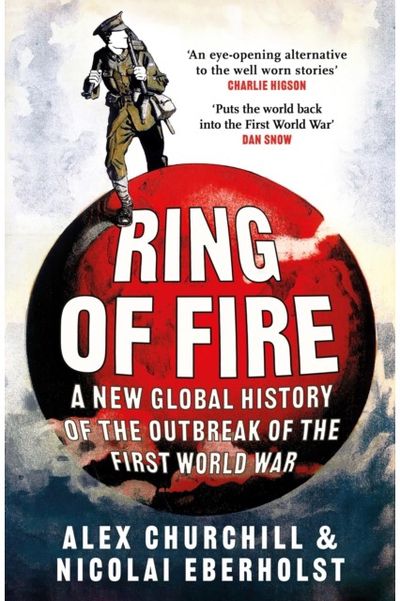 Ring of Fire: A New Global History of the Outbreak of the First World War