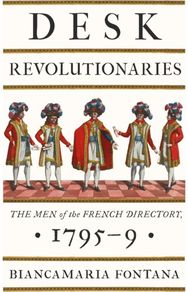 Desk Revolutionaries: The Men of the French Directory, 1795–9