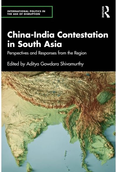 China-India Contestation in South Asia: Perspectives and Responses from the Region