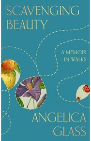 Scavenging Beauty: A Memoir in Walks