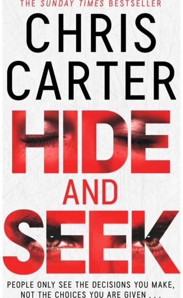 Hide and Seek: Chris Carter as you've never read him before: no murder, no gore - just pure, relentless suspense.