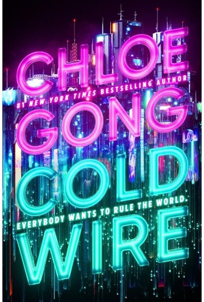 Coldwire: the start of a thrilling new dystopian series from the SUNDAY TIMES bestselling author of IMMORTAL LONGINGS