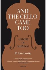 AND THE CELLO CAME TOO: A Story of Survival