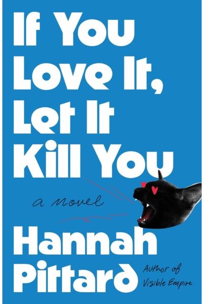 If You Love It, Let It Kill You: A Novel