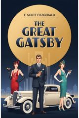 The Great Gatsby: A Classic Novel of Wealth, Desire and the American Dream