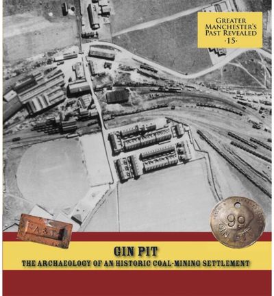 Gin Pit: The Archaeology of a Coal-Mining Settlement