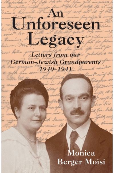 Unforeseen Legacy: Letters from our German-Jewish Grandparents: 1940–1941