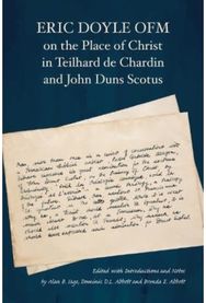 Eric Doyle OFM on the Place of Christ in Teilhard de Chardin and John Duns Scotus