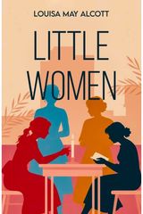 Little Women: A Classic Tale of Family, Friendship and Growing Up