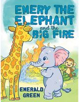 Emery the Elephant and the Big Fire