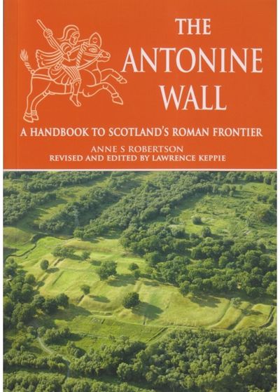 Antonine Wall: A Handbook to Scotland's Roman Frontier