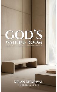 Gods Waiting Room: A Book That Was Birthed in a Waiting Season