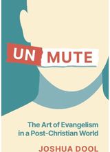 Unmute: The Art of Evangelism in a Post-Christian World