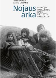 Nojaus arka. Pirmojo pasaulinio karo Lietuvos pabėgėliai