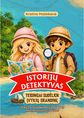 Istorijų detektyvas. Teisingai sudėliok įvykių grandinę Teksto suvokimo užduotys